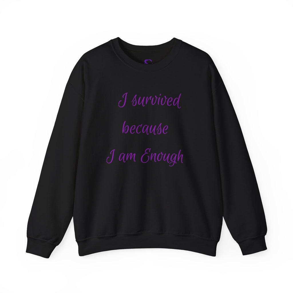 "I survived because I am Enough" Sweatshirt — Empowerment