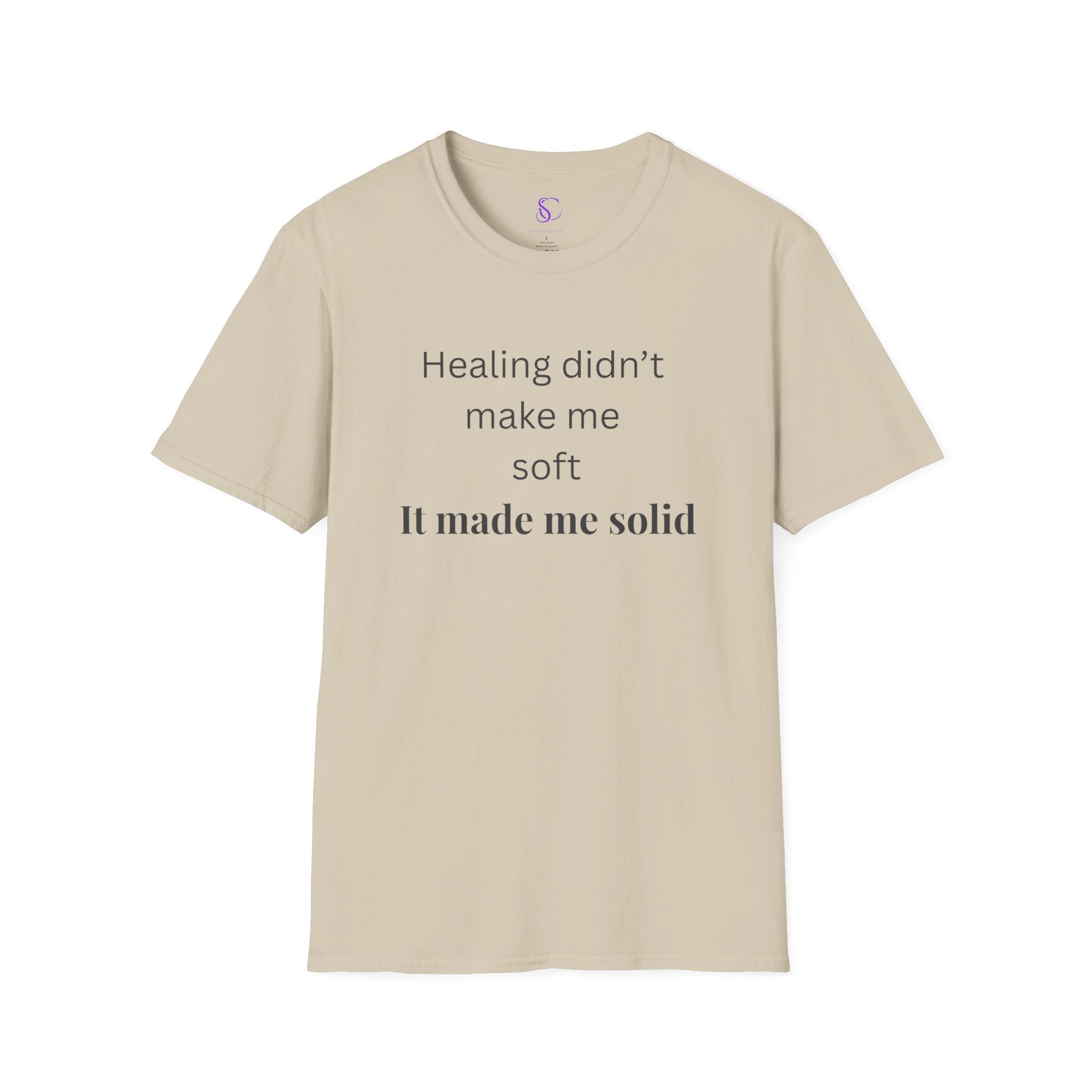 "Healing didn't make me soft" Tee