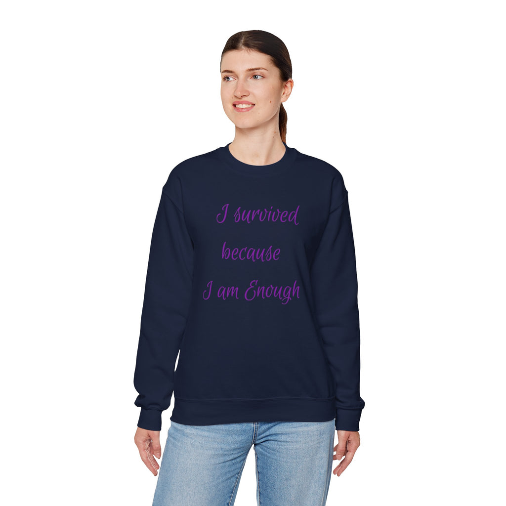 "I survived because I am Enough" Sweatshirt — Empowerment