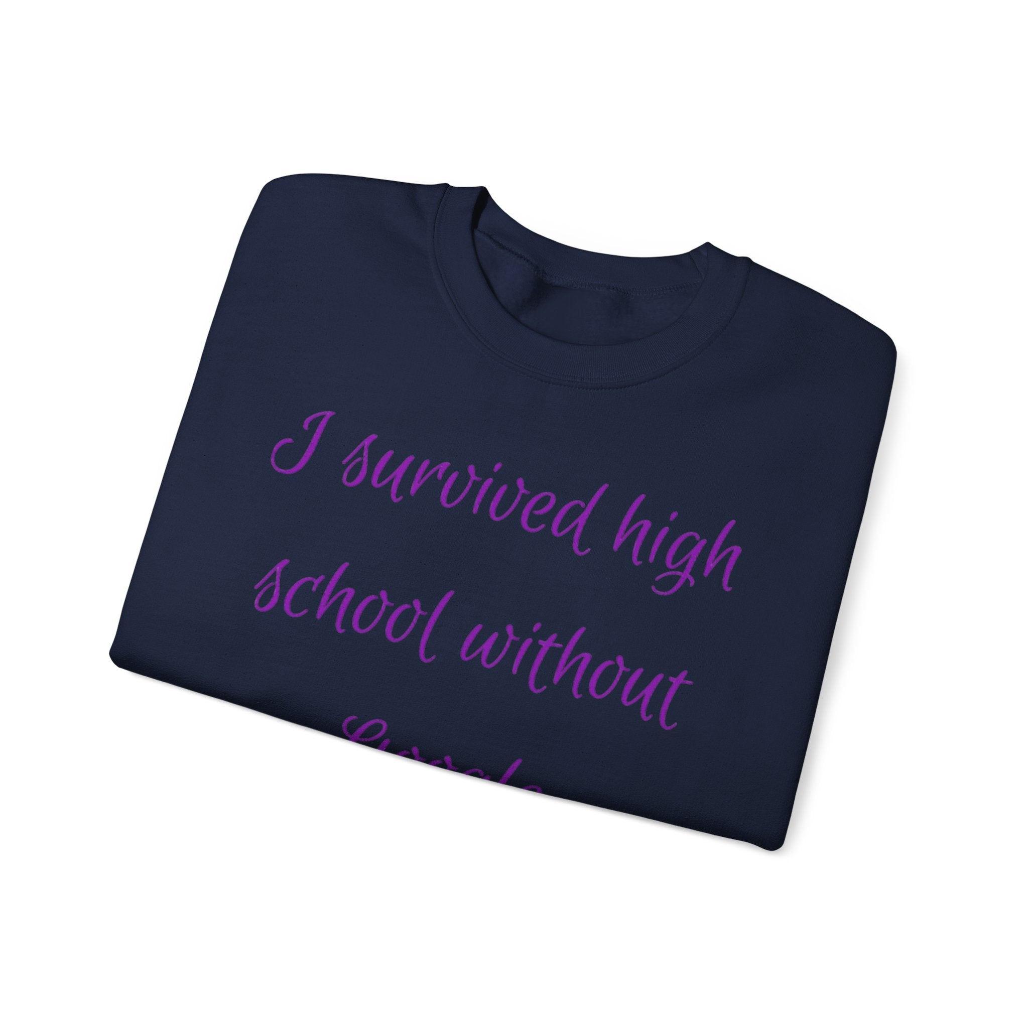 “I Survived High School without Google” Sweatshirt