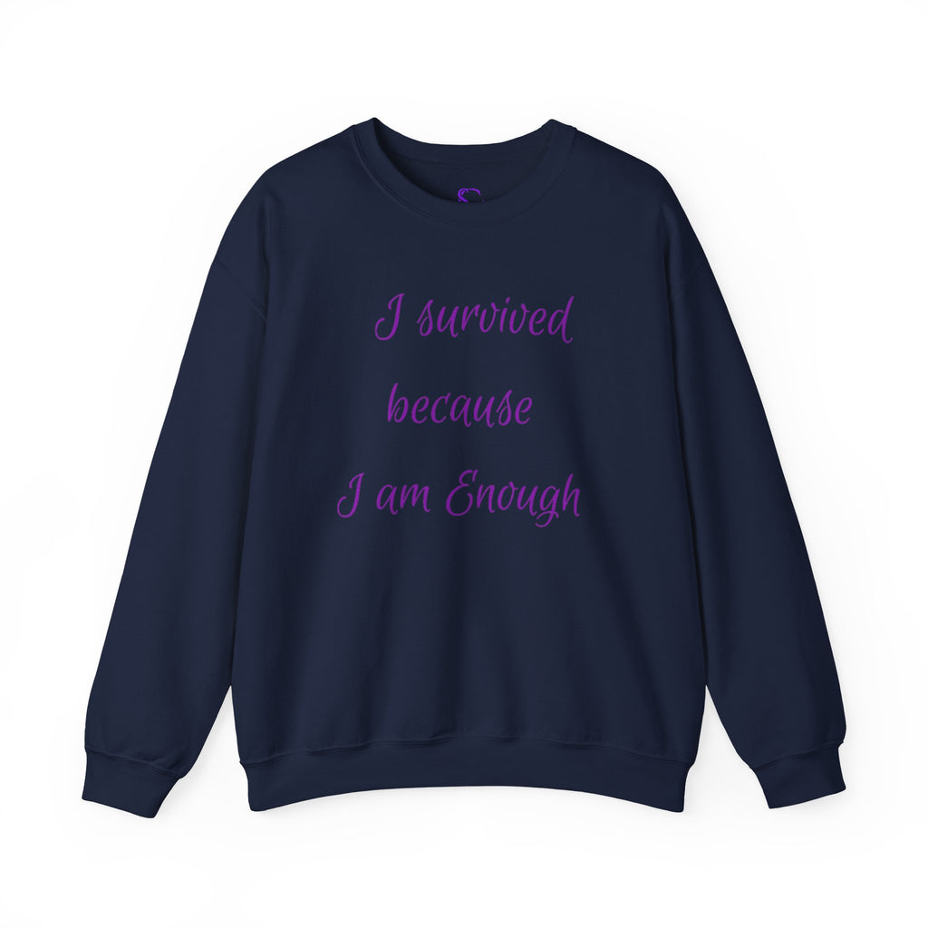 "I survived because I am Enough" Sweatshirt — Empowerment
