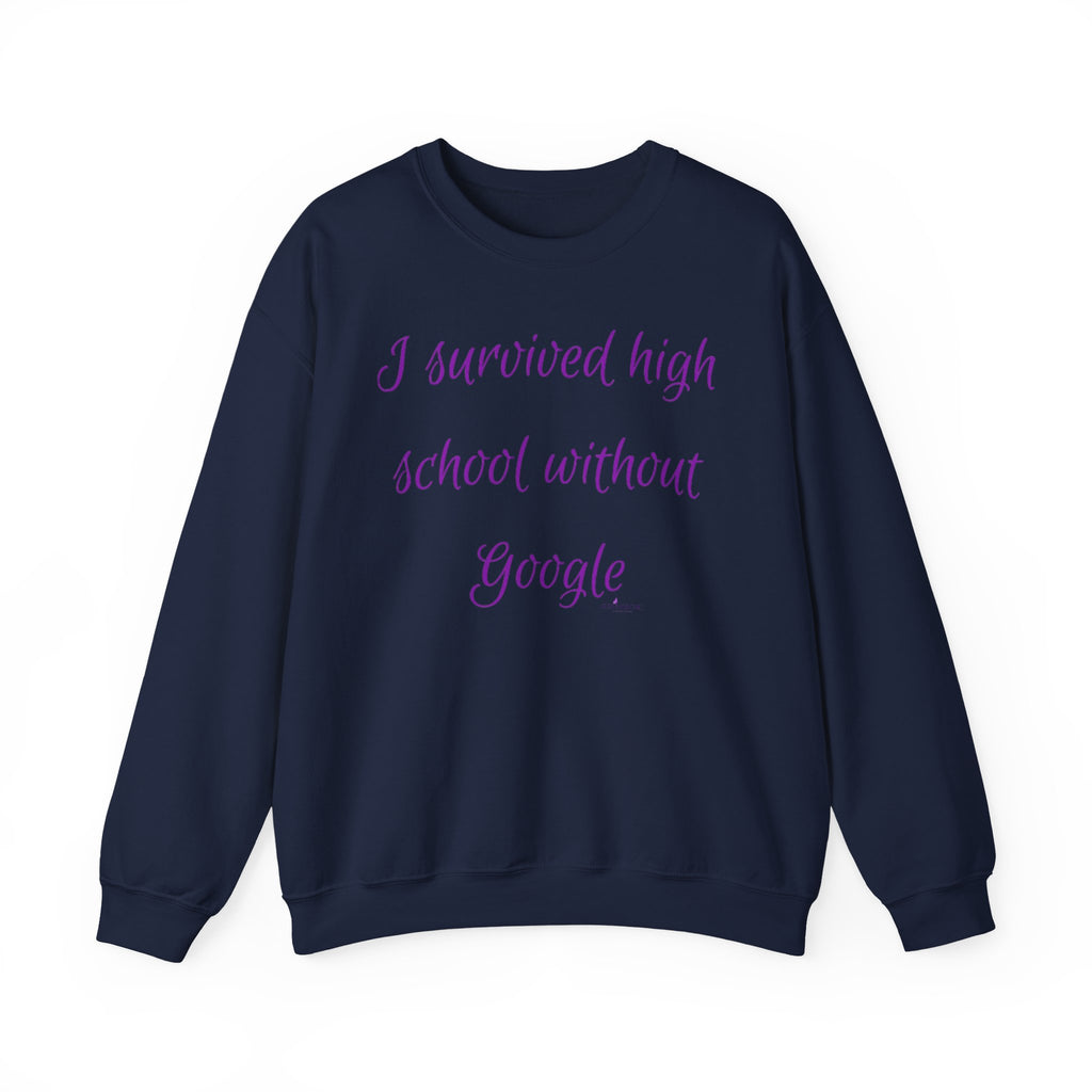 “I Survived High School without Google” Sweatshirt