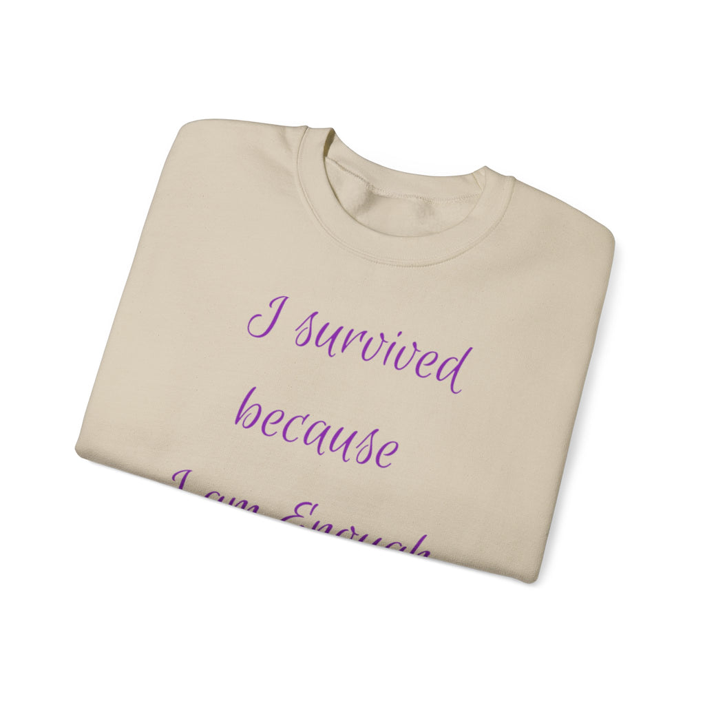 "I survived because I am Enough" Sweatshirt — Inspirational