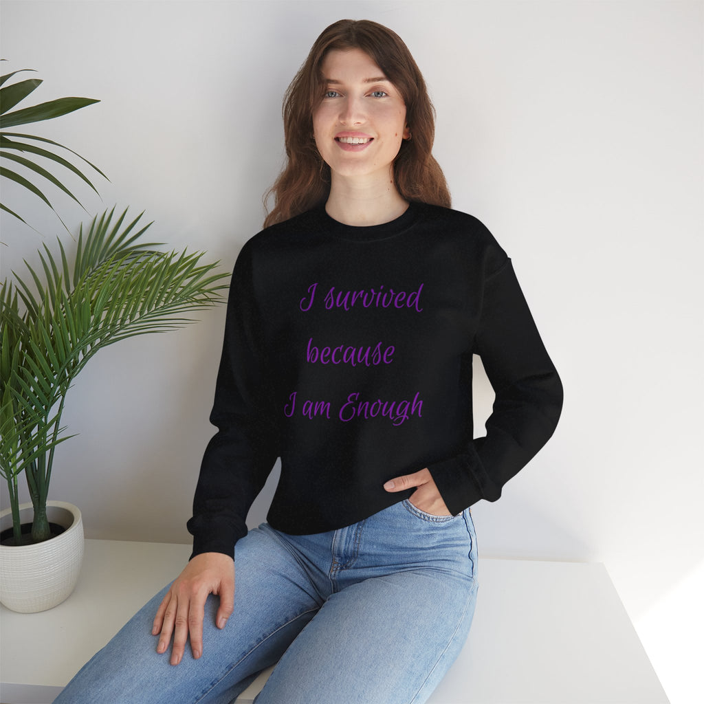 "I survived because I am Enough" Sweatshirt — Empowerment