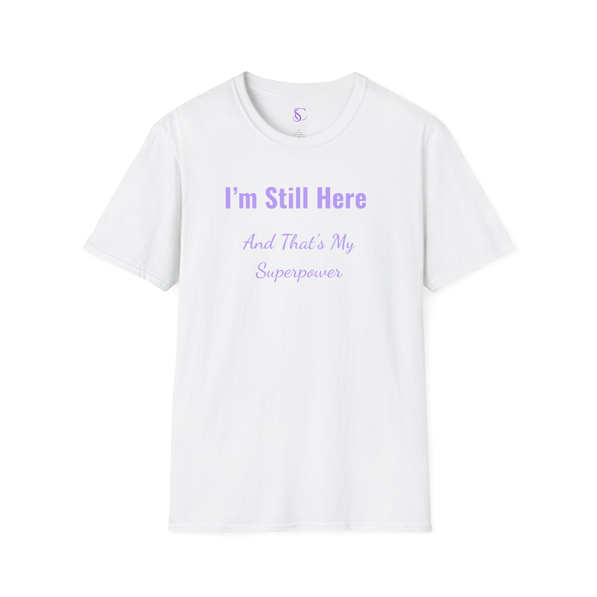 I'm Still here and that's my Superpower" Tee