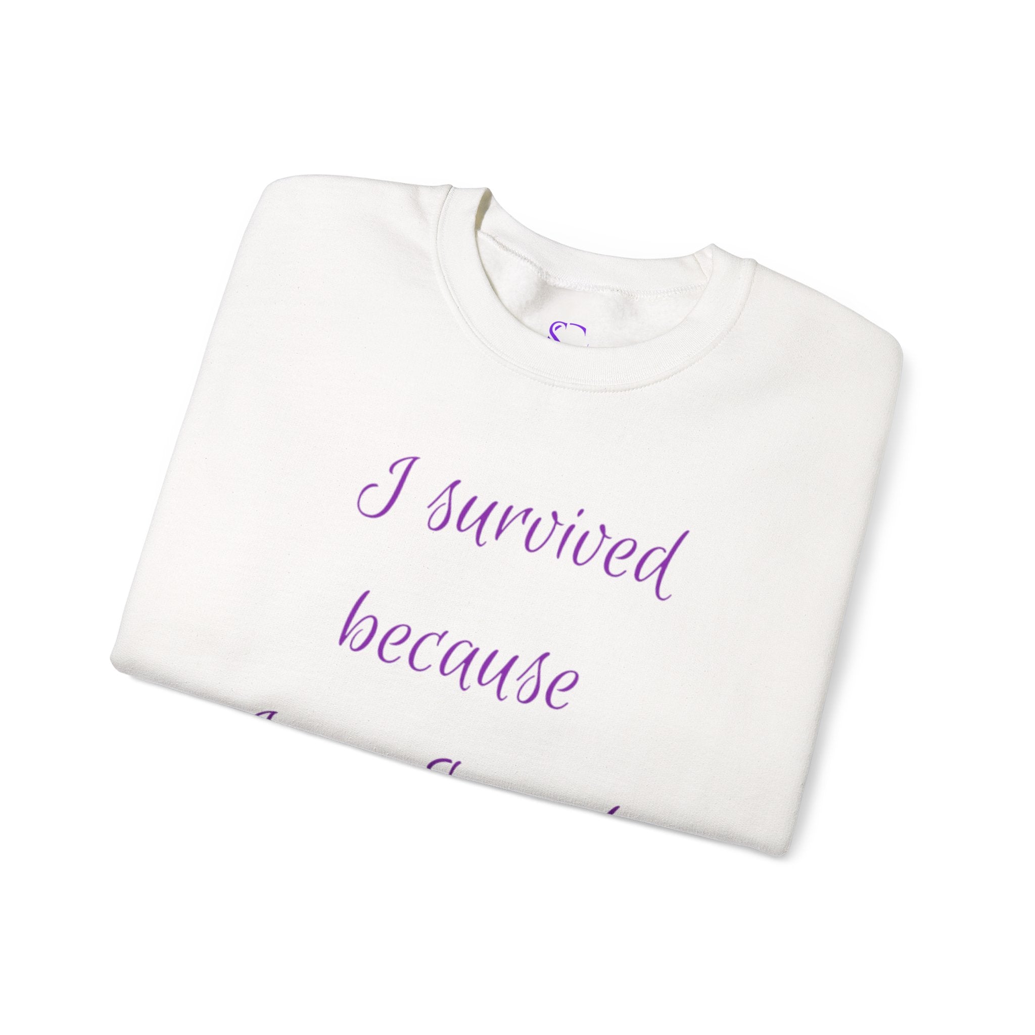 "I survived because I am Enough" Sweatshirt — Empowerment
