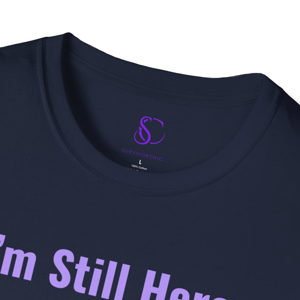 I'm Still here and that's my Superpower" Tee