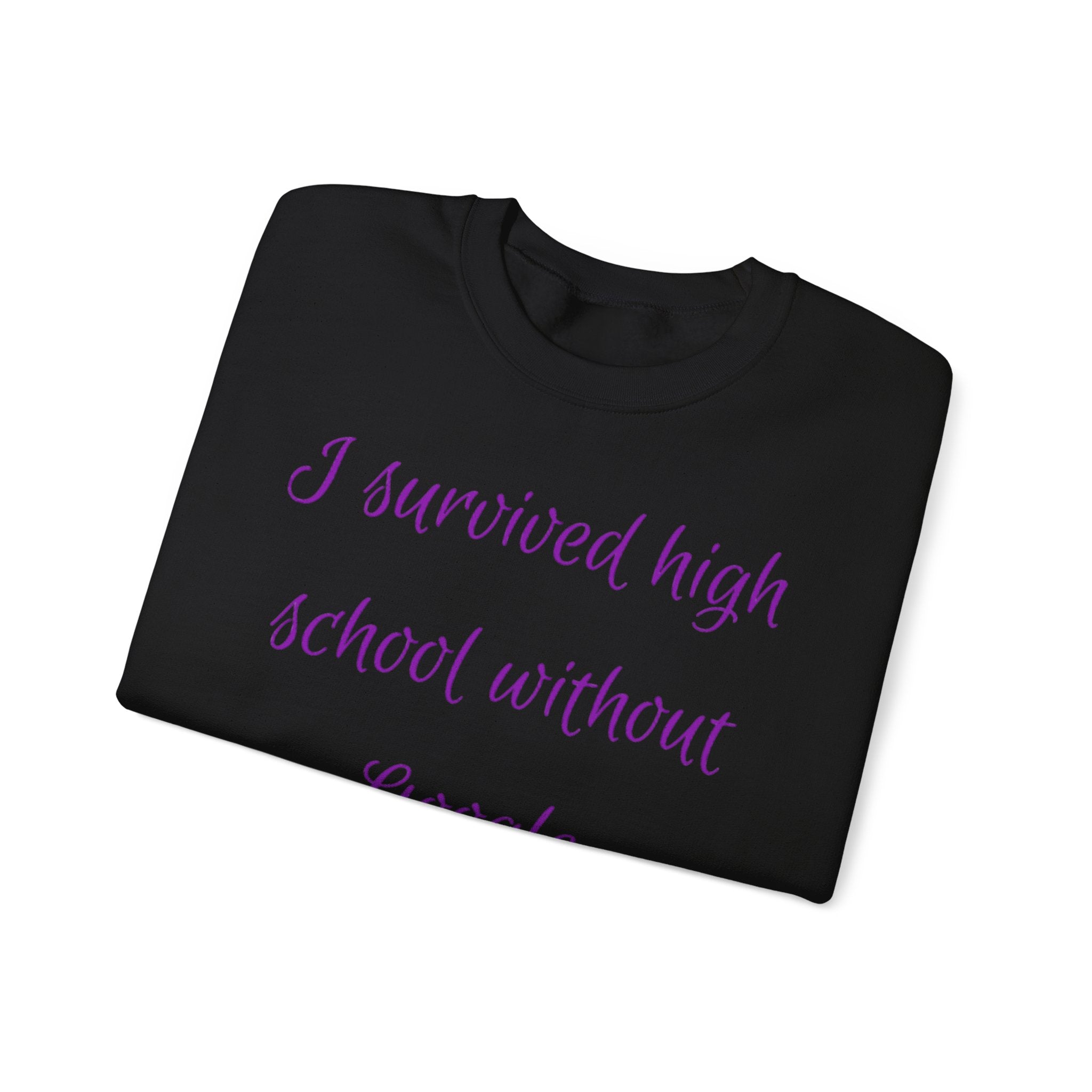 “I Survived High School without Google” Sweatshirt