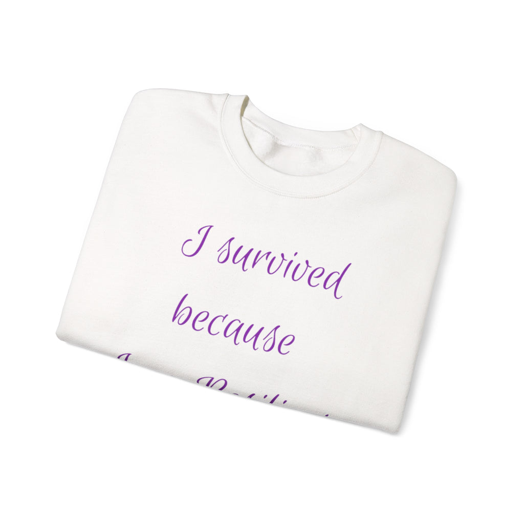 “I survived because I am Resilient” Sweatshirt