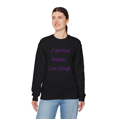 "I survived because I am Enough" Sweatshirt — Empowerment