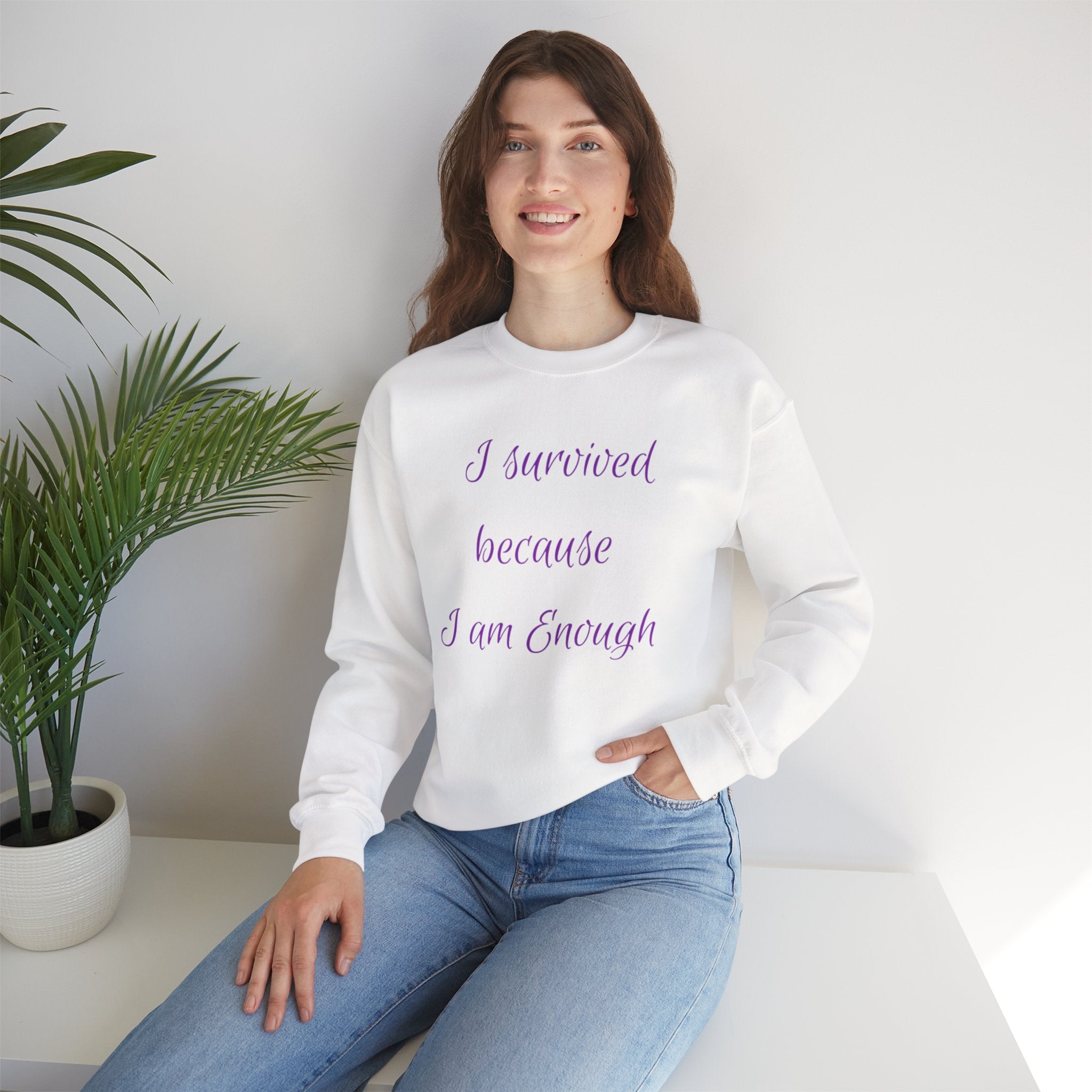 "I survived because I am Enough" Sweatshirt — Empowerment