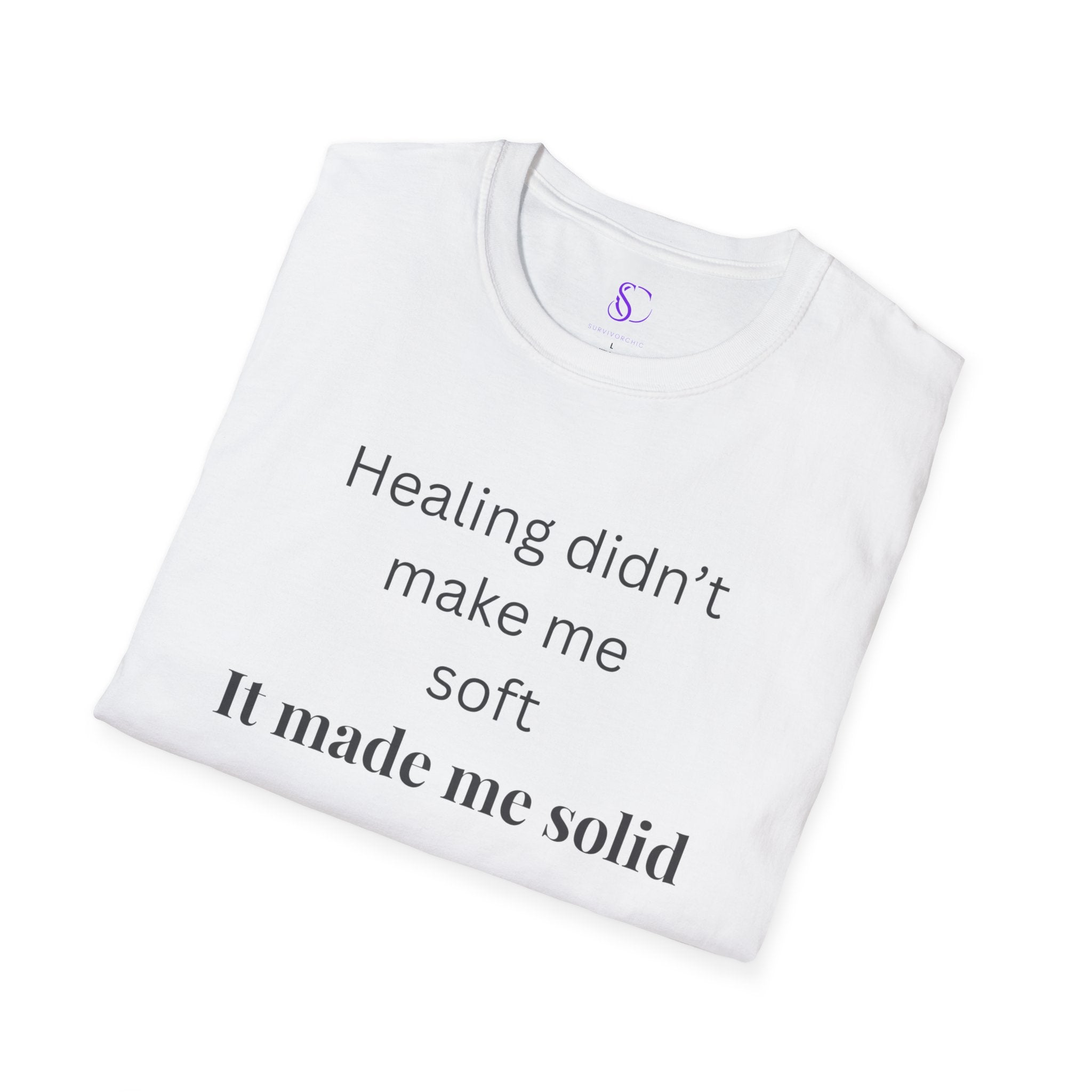 "Healing didn't make me soft" Tee