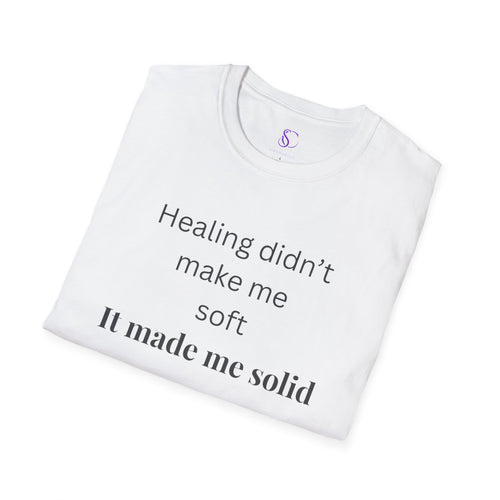 "Healing didn't make me soft" Tee