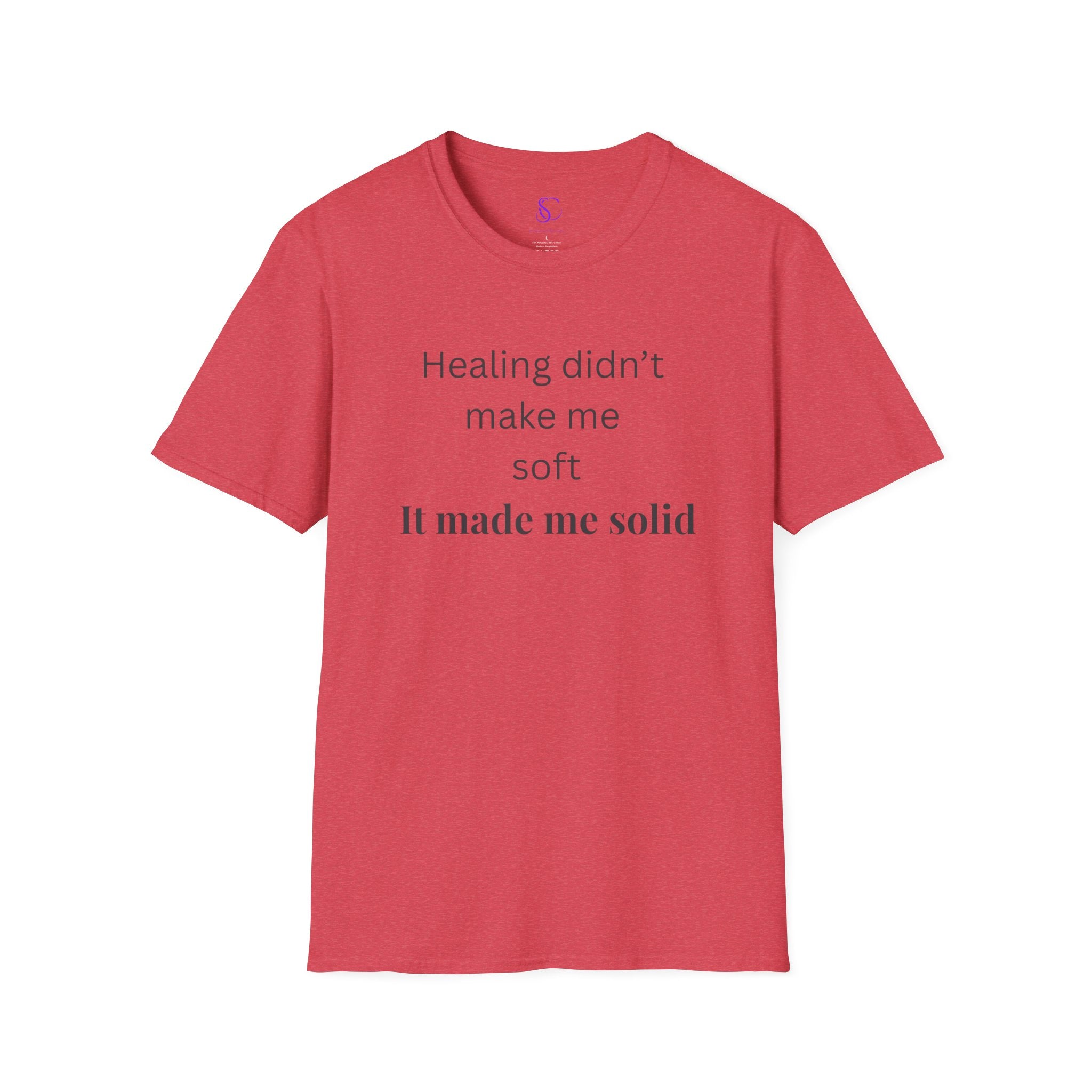 "Healing didn't make me soft" Tee