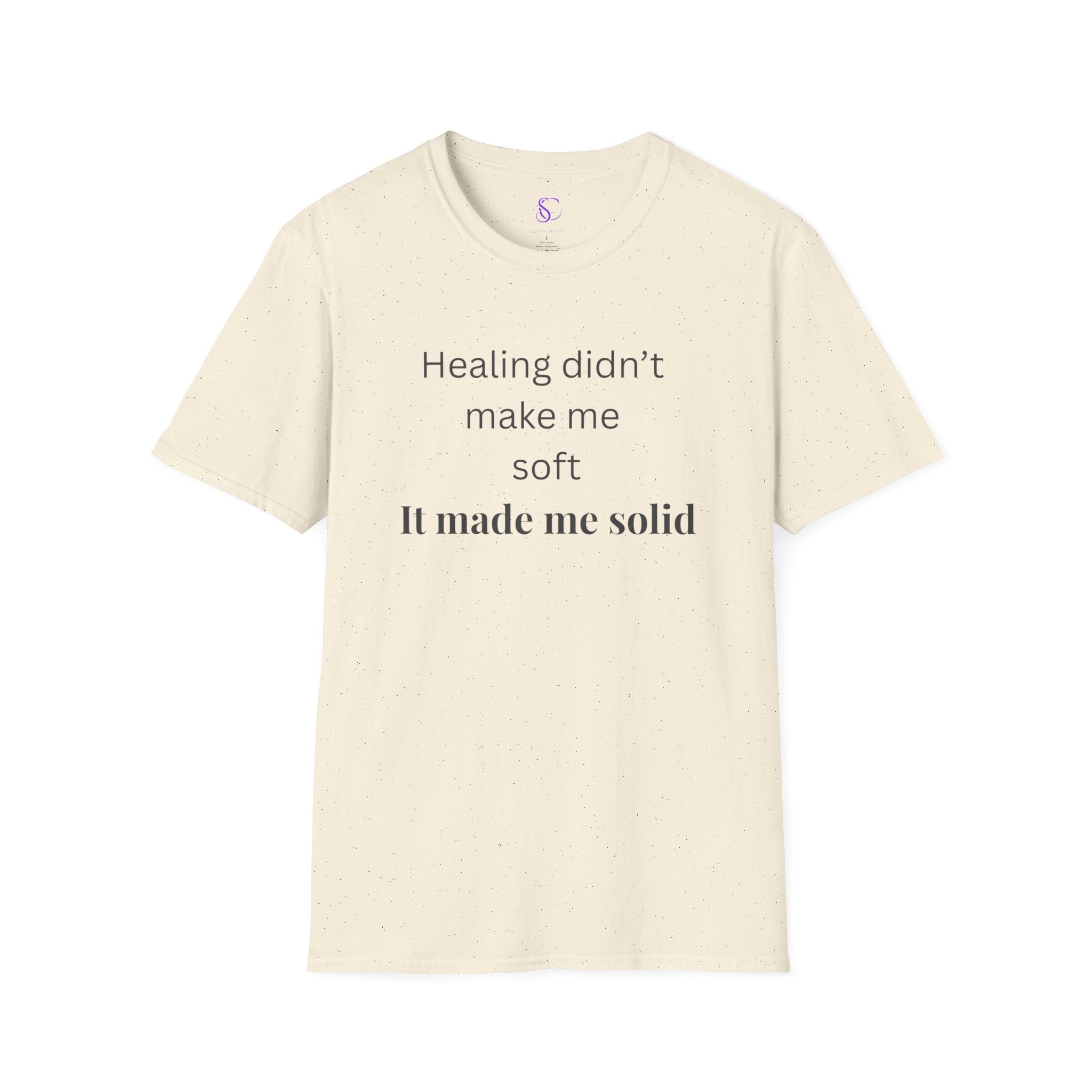 "Healing didn't make me soft" Tee