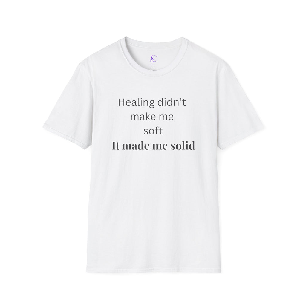 "Healing didn't make me soft" Tee