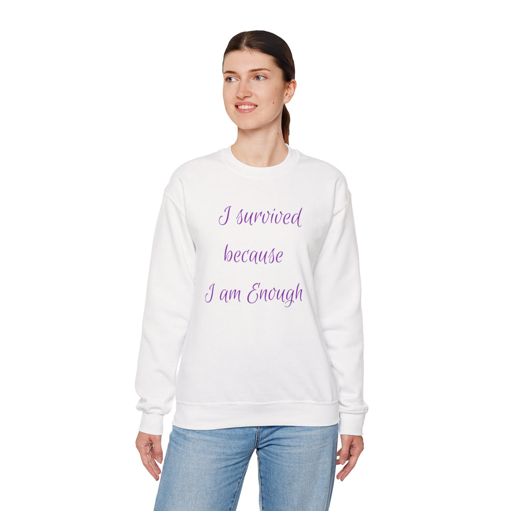 "I survived because I am Enough" Sweatshirt — Empowerment