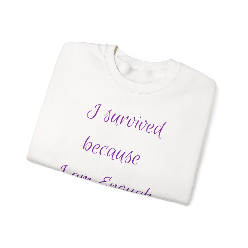 "I survived because I am Enough" Sweatshirt — Inspirational