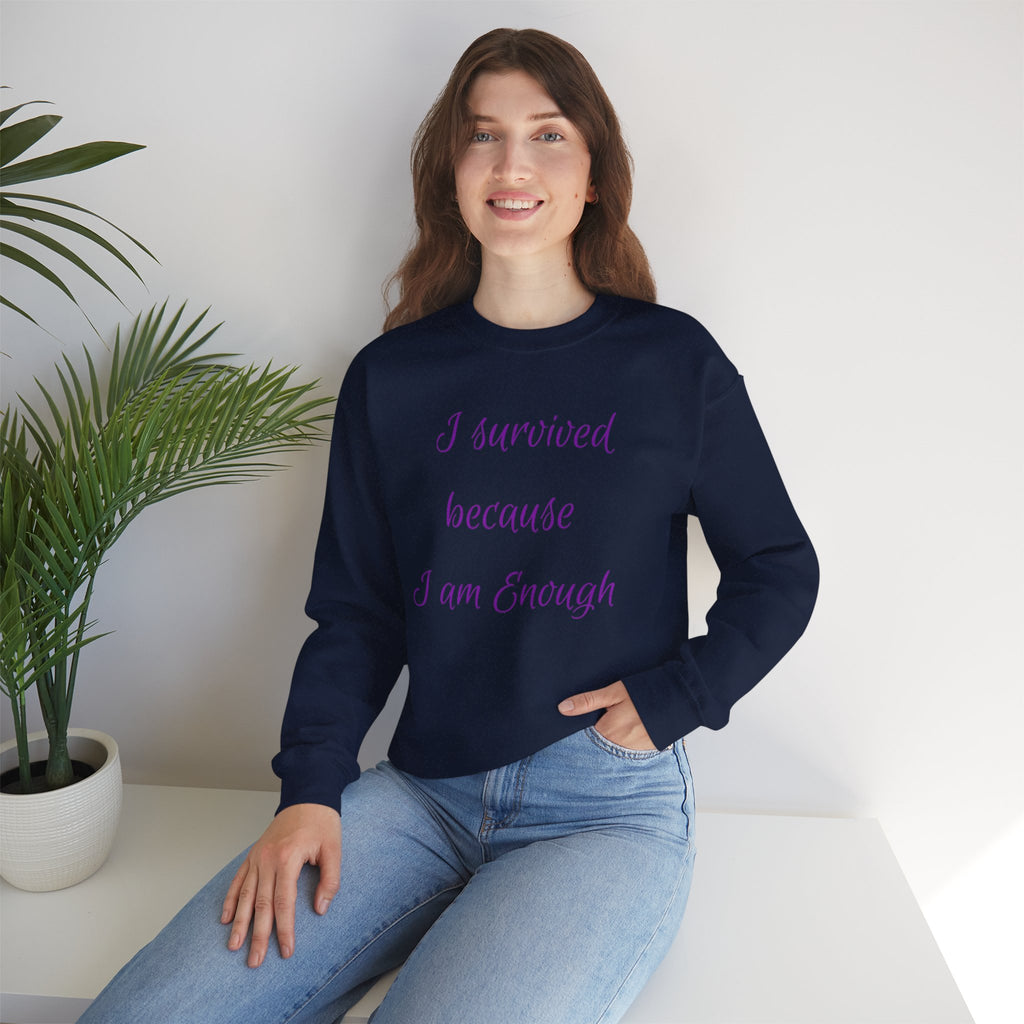 "I survived because I am Enough" Sweatshirt — Empowerment