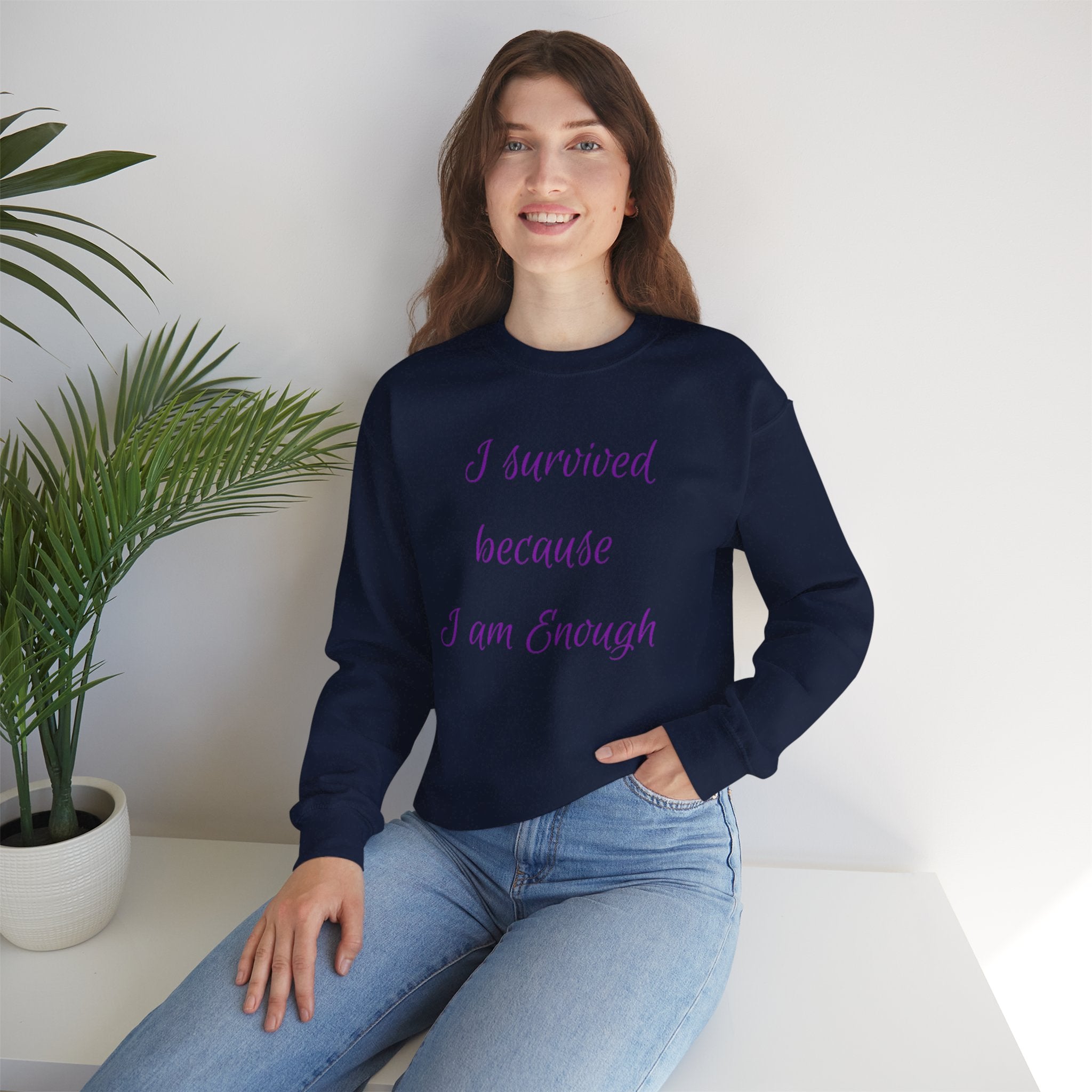 "I survived because I am Enough" Sweatshirt — Empowerment