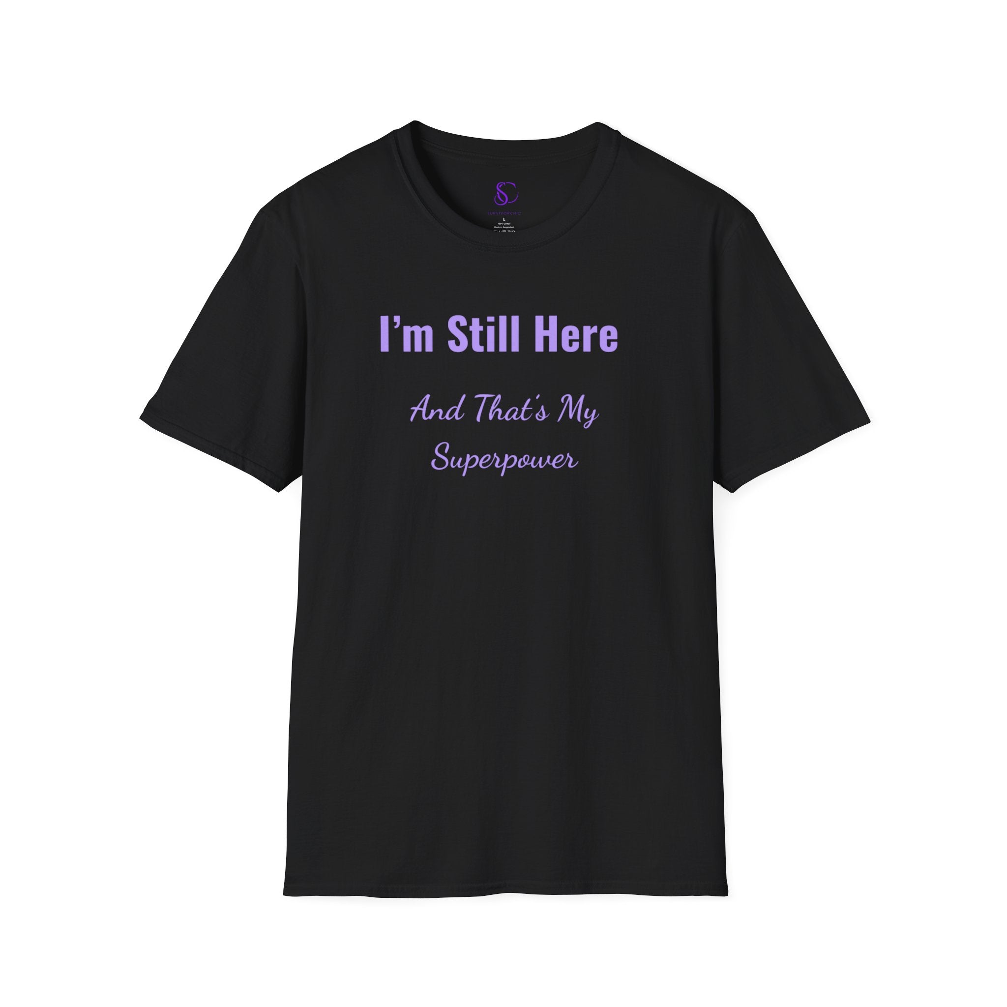 I'm Still here and that's my Superpower" Tee