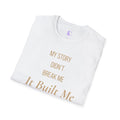"My Story didn't break me" Tee
