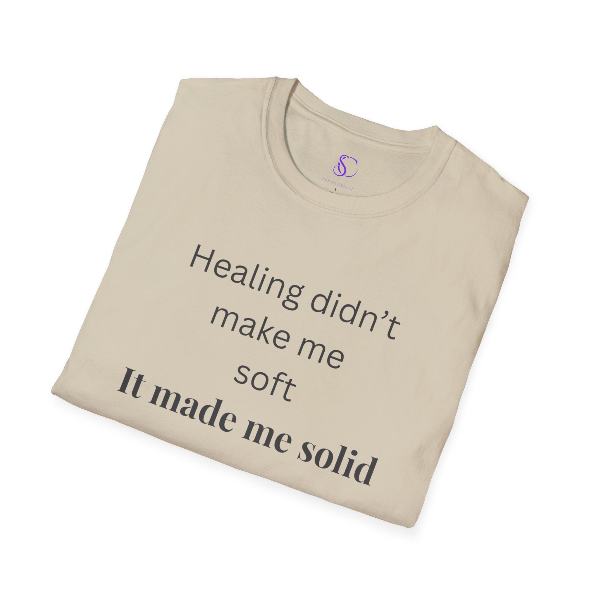 "Healing didn't make me soft" Tee