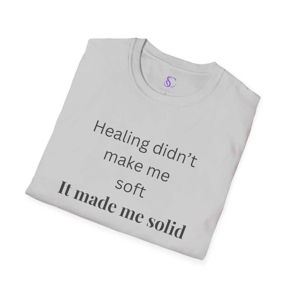"Healing didn't make me soft" Tee