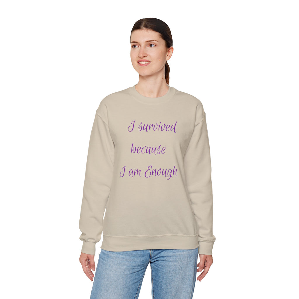 "I survived because I am Enough" Sweatshirt — Empowerment