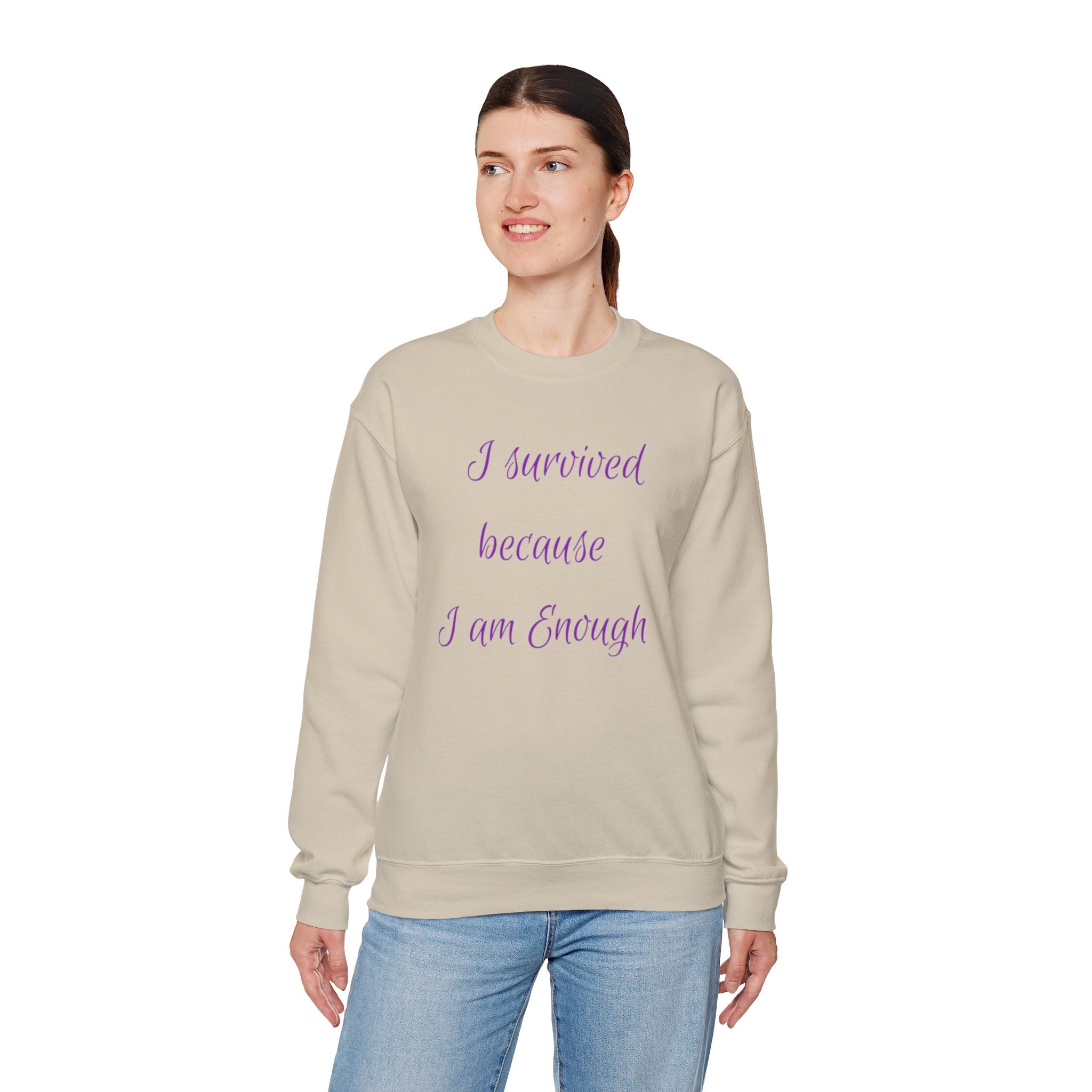 "I survived because I am Enough" Sweatshirt — Empowerment