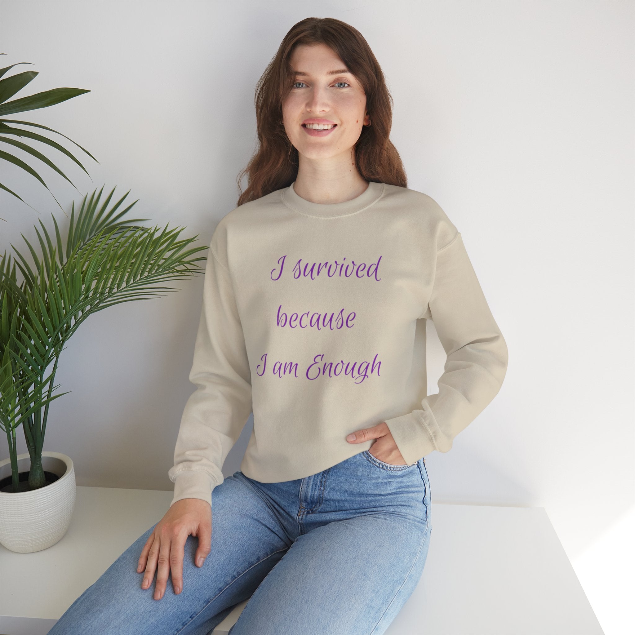 "I survived because I am Enough" Sweatshirt — Empowerment