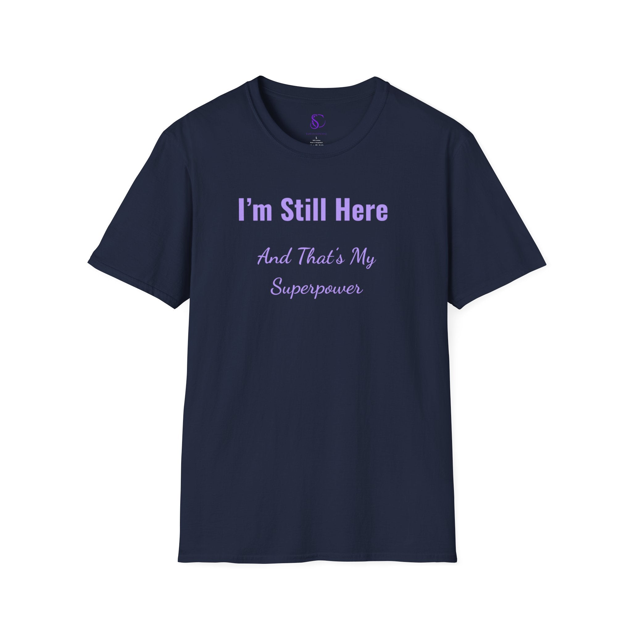 I'm Still here and that's my Superpower" Tee
