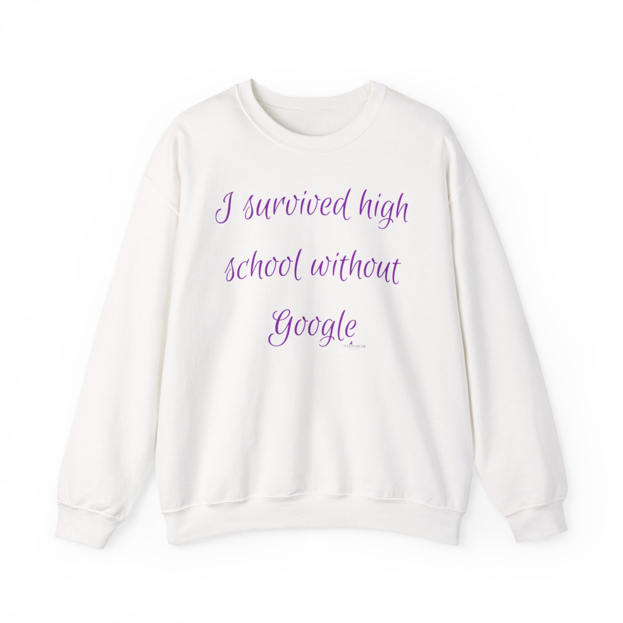 “I Survived High School without Google” Sweatshirt